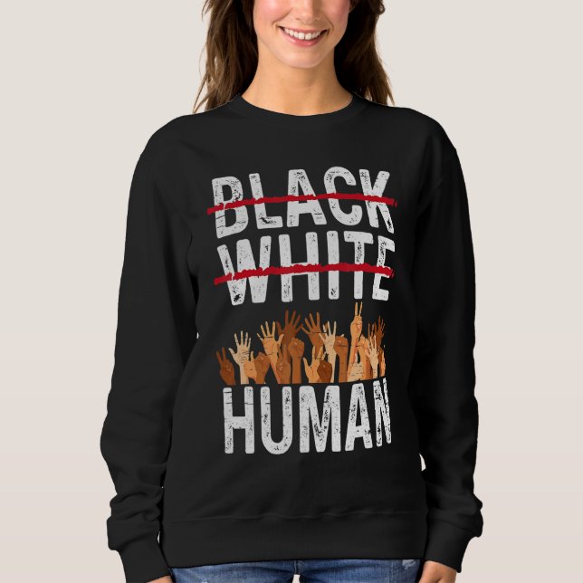 Black White Human Equality Appare Black History Mo Sweatshirt (Front)