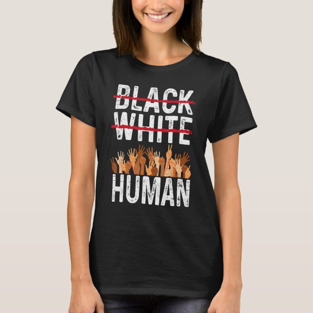 Black White Human Equality Appare Black History Mo T-Shirt (Front)