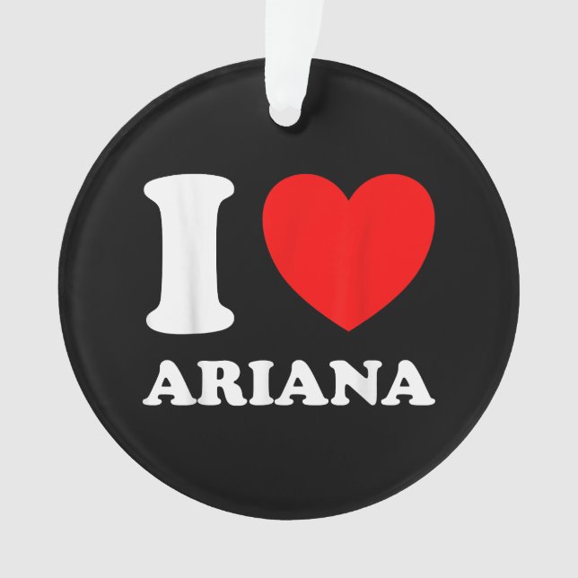 Black White I Love Ariana  Ornament (Front)