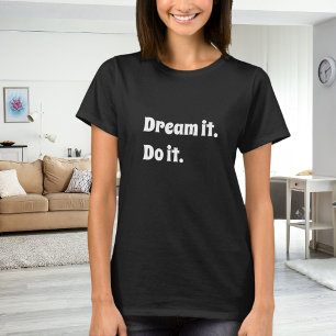 Black white inspirational quote dream it do it T-Shirt