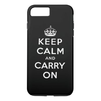 Black White Keep Calm And Carry On Iphone 8 Plus/7 Plus Case by MovieFun at Zazzle