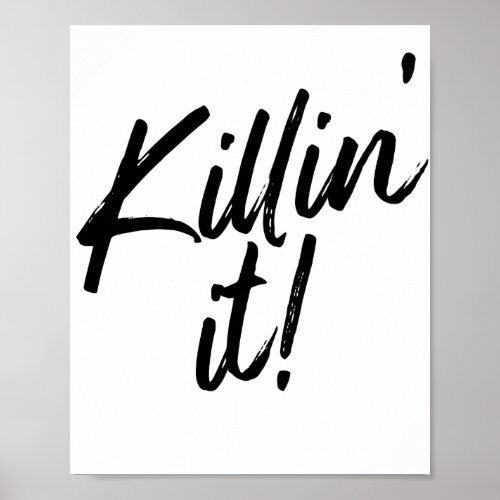 Black  White Killin It Quote Poster