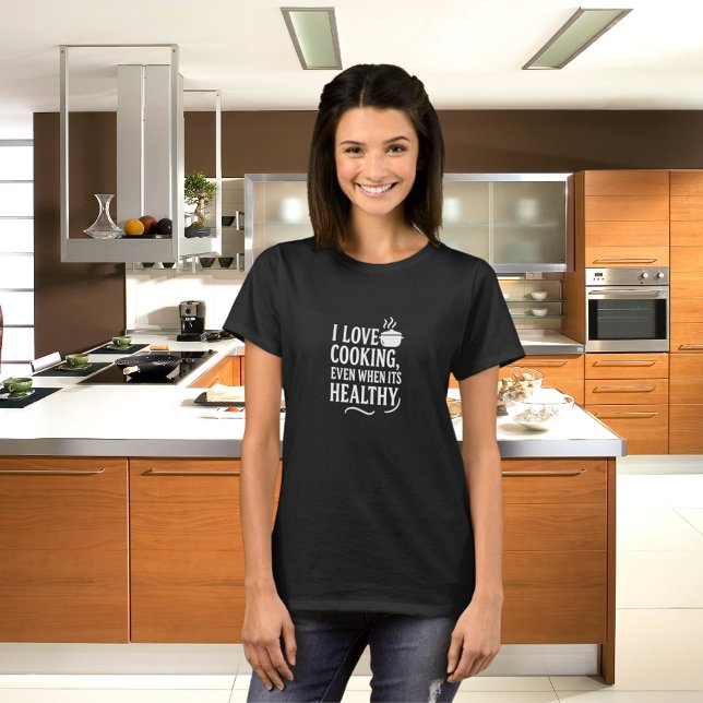 Black white love cooking fun humor quote T-Shirt (Creator Uploaded)