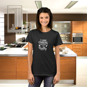 Black white love cooking fun humor quote T-Shirt