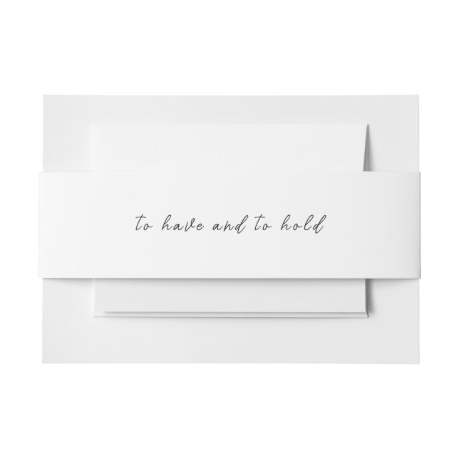 Black White Minimal Script "to have and to hold" Invitation Belly Band (Front Example)