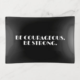 Black White Modern Quote BE STRONG Trinket Tray