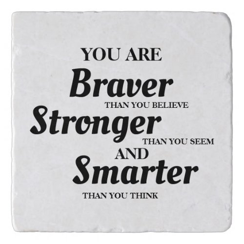 Black White Motivational Braver Smarter Stronger Trivet