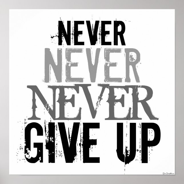 Black & White Never Give Up Art Poster (Front)