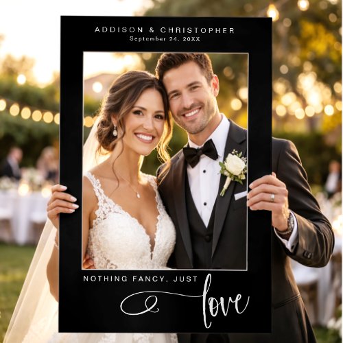 Black White Nothing Fancy Just Love Photo Wedding Selfie Frame