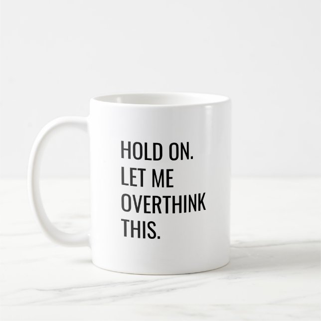 Black white old On Let Me Overthink This Coffee Mu Mug (Left)