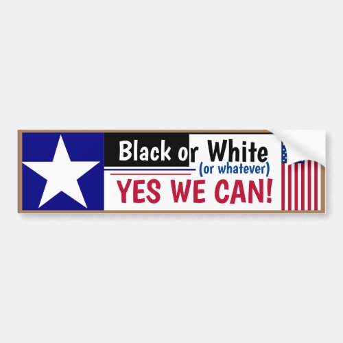 Black White or Whatever Yes we can Bumper Sticker