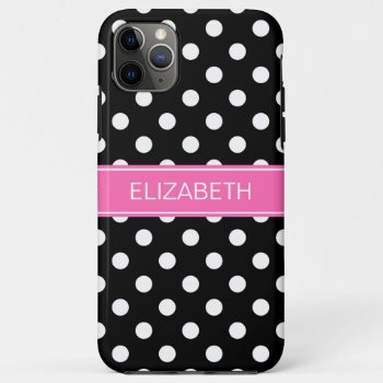 Black White Polka Dots #2 Hot Pink Name Monogram Iphone 11 Pro Max Case by FantabulousCases at Zazzle