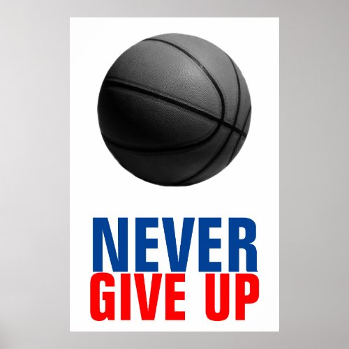 Black White Red Blue Never Give Up Basketball Poster