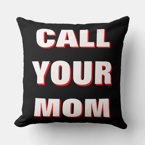 Black White  Red Call Your Mom Throw Pillow