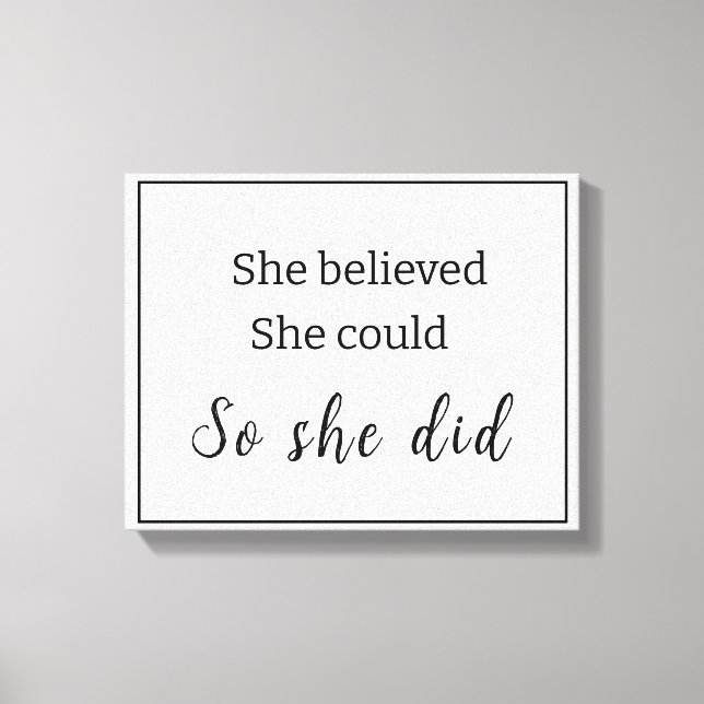 Black & White She believed she could... Canvas Print (Front)