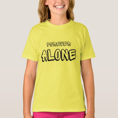 Black White Simple Forever Alone Text T_shirt