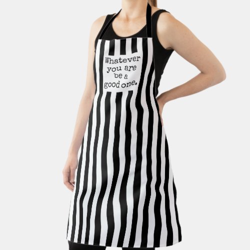 Black White Stripe Whatever You Are be A Good One Apron