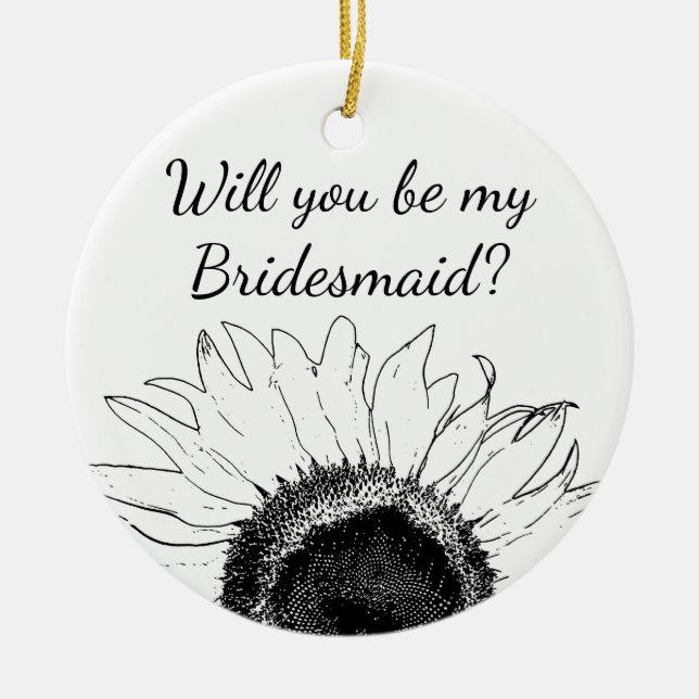 Black White Sunflower Will You Be My Bridesmaid Ceramic Ornament (Front)