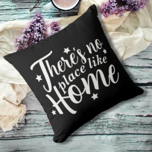 Black  White Theres No Place Like Home Throw Pillow