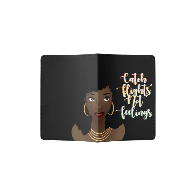 Black Woman, Catch Flights Not Feelings, Black Passport Holder (Opened)