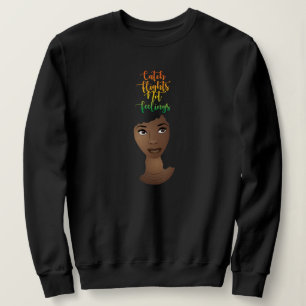 Black Woman, Catch Flights Not Feelings Sweatshirt