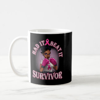 Black Woman Had It Beat It Survivor Breast cancer  Coffee Mug