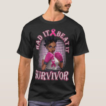 Black Woman Had It Beat It Survivor Breast cancer  T-Shirt