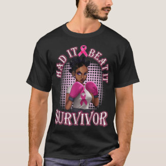 Black Woman Had It Beat It Survivor Breast cancer T-Shirt