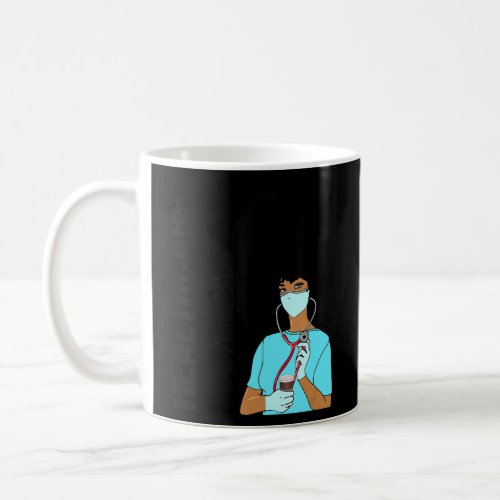 Black Woman Healthcare Worker Life Nursing  Strong Coffee Mug
