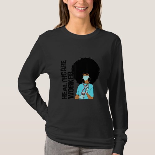 Black Woman Healthcare Worker Life Nursing  Strong T_Shirt