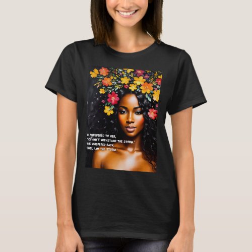 Black Woman I Am the Storm Floral Watercolor Art T_Shirt