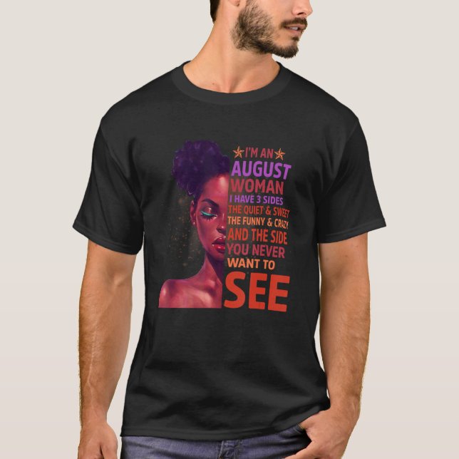 Black Woman I m An August Queen I have 3 Sides Que T-Shirt (Front)