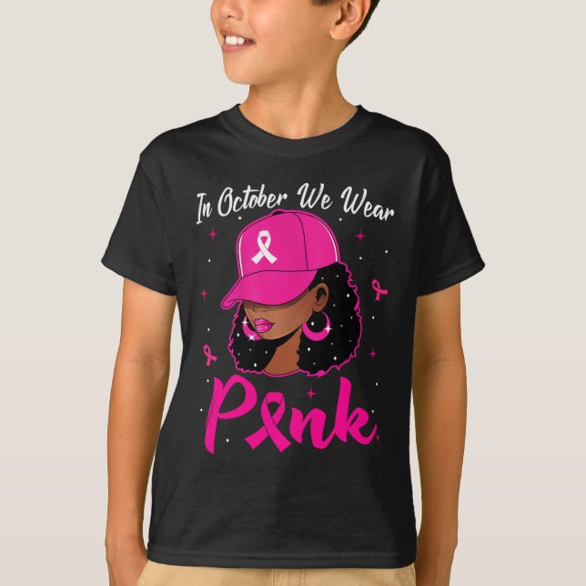 Black Woman In October We Wear Pink Breast Cancer  T-Shirt (Front)