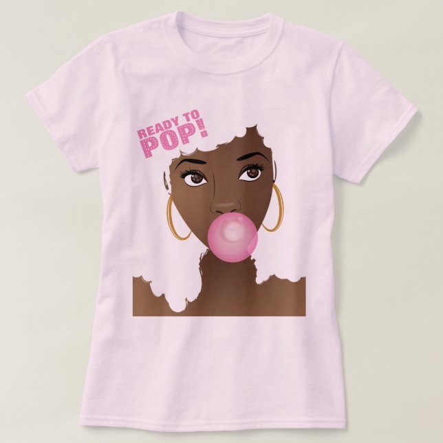 Black Woman, Ready to Pop, Bubblegum Baby Shower T-Shirt (Design Front)