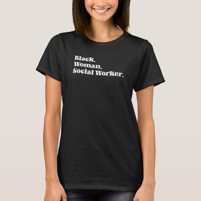 Black Woman Social Worker African American Social  T-Shirt (Front)