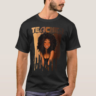 Black Woman Teacher Afro Melanin Black History Mon T-Shirt