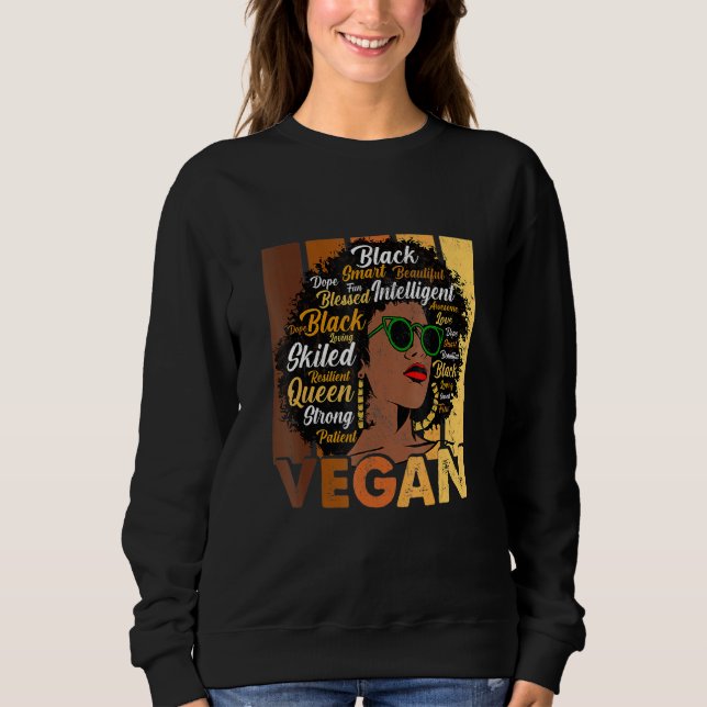 Black Woman Vegans Afro Melanin Cool Black History Sweatshirt (Front)