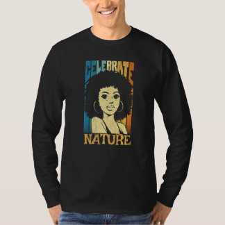 Black Woman With Power And Inspiration Celebrate N T-Shirt