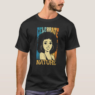 Black Woman With Power And Inspiration Celebrate N T-Shirt