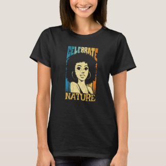 Black Woman With Power And Inspiration Celebrate N T-Shirt
