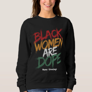 Black Women Are Dope Black History Month Sweatshirt