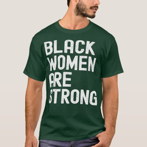 Black Women are Strong Black History Month Women G T_Shirt