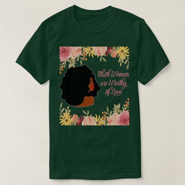 Black Women are Worth of Love T-Shirt (Design Front)