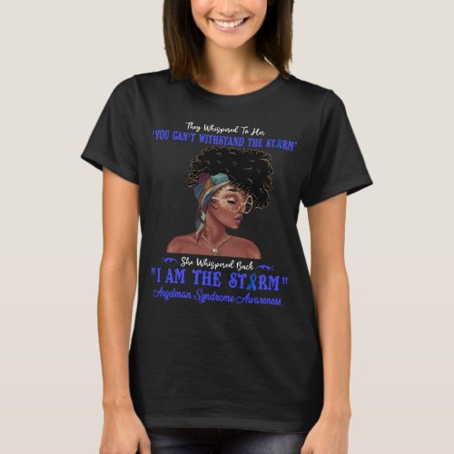 Black Women I Am The Storm Angelman Syndrome  T_Shirt