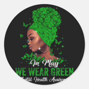 Black Women In May We Wear Green Mental Health Awa Classic Round Sticker
