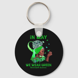 Black Women In May We Wear Green Mental Health Awa Keychain
