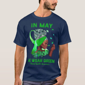Black Women In May We Wear Green Mental Health Awa T-Shirt