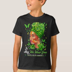Black Women In May We Wear Green Mental Health Awa T-Shirt