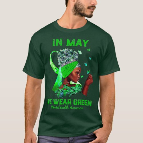 Black Women In May We Wear Green Mental Health Awa T_Shirt