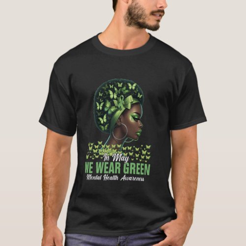 Black Women In May We Wear Green Mental Health Awa T-Shirt